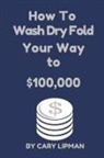 Cary Lipman - How To Wash Dry Fold Your Way to $100,000
