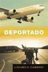 Lazaro O. Garrido, Lázaro O. Garrido - Deportado