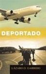 Lazaro O. Garrido, Lázaro O. Garrido - Deportado