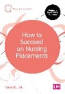 Karen Elcock, Elcock Karen - How to Succeed on Nursing Placements
