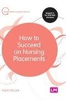Karen Elcock, Elcock Karen - How to Succeed on Nursing Placements