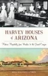 Rosa Walston Latimer - Harvey Houses of Arizona: Historic Hospitality from Winslow to the Grand Canyon