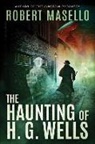 Robert Masello - The Haunting of H. G. Wells