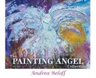 Beloff Andrea, Yavelow Chris - The Painting Angel Collection: The Ministry of God's Angels through the Art of Andrea Beloff