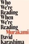 David Karashima - Who We''re Reading When We''re Reading Murakami
