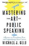 Michael J. Gelb - Mastering the Art of Public Speaking