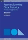 Jose Figueiredo, José Figueiredo, Charlie Ironside, Bruno Romeira - Resonant Tunneling Diode Photonics
