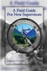 Stephen C. Gerwin - A Field Guide for New Supervisors