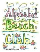 Thomas F. Jones - Alphabet Beach Club