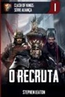 Stephen Leaton - O Recruta: Clash of Kings: Série Aliança: Livro 1