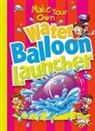 Stephanie Derkovitz, Julia Garstecki, Julia And Derkovitz Garstecki - Make Your Own Water Balloon Launcher