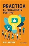 Gill Hasson - Practica El Pensamiento Positivo