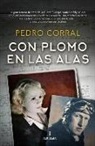 Pedro Corral - Con Plomo En Las Alas