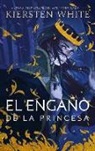 Kiersten White - Engaño de la Princesa, El