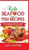 Amy Moore - Keto Seafood and Fish Recipes