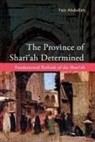 Faiz Abdullah - The Province of Shariah Determined: Fundamental Rethink of the Shari'ah