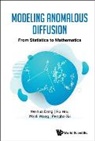 Weihua Deng, Ru Hou, Ru Hou, Wanli Wang, Wanli Wang, Weihua Deng... - Modeling Anomalous Diffusion: From Statistics To Mathematics