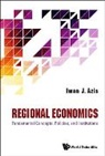 Iwan Jaya Azis, Iwan Jaya (Cornell Univ Azis, Iwan J Azis, Iwan Jaya Azis - Regional Economics: Fundamental Concepts, Policies, And Institutions