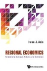 Iwan Jaya Azis, Iwan Jaya (Cornell Univ Azis, Iwan J Azis, Iwan Jaya Azis - Regional Economics: Fundamental Concepts, Policies, And Institutions