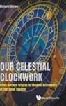 Richard Kerner, Kerner Richard, Richard Kerner - Our Celestial Clockwork: From Ancient Origins To Modern Astronomy Of The Solar System