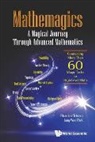 Jang-Woo Park, Jang-woo Park, Jang-woo (Univ Of Houston-victoria Park, Ricardo V Teixeira, Ricardo V Teixeira &amp; Jang-Woo Park, Ricardo V Teixeira... - Mathemagics: A Magical Journey Through Advanced Mathematics - Connecting More Than 60 Magic Tricks To High-level Math