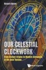 Richard Kerner, Kerner Richard, Richard Kerner - Our Celestial Clockwork: From Ancient Origins To Modern Astronomy Of The Solar System