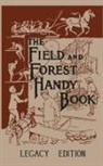 Daniel Carter Beard - The Field And Forest Handy Book (Legacy Edition)