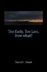 David L. Hawk - Too Early, Too Late, Now What?