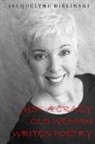 Jacquelyne Bielinski - Just a Crazy Old Woman Writes Poetry