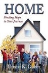 Ernest K. Gober, Julie Gober, Teresa Granberry - Home: Finding Hope In Your Journey