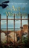Kate Thompson - An Act of Worship