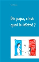 Yannick Jambon - Dis papa, c'est quoi la laïcité ?