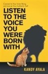 Kandy Ayala - Listen to the Voice You Were Born With