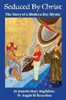 Jeanette Mary Magdalene Ph. D. - Seduced By Christ: The Story Of A Modern Day Mystic
