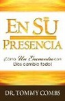 Tommy Combs - En Su Presencia: ¡Cómo Un Encuentro con Dios cambia todo!