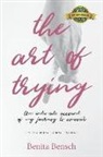 Benita Bensch - The Art of Trying: An Intimate Account of My Journey to Conceive