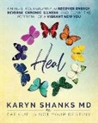 Karyn Shanks MD - Heal: A Nine-Stage Roadmap to Recover Energy, Reverse Chronic Illness, and Claim the Potential of a Vibrant New You