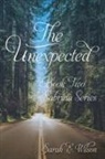 Sarah Wilson, Sarah E Wilson, Sarah E. Wilson - The Unexpected: Book Two in the Sabrina Series