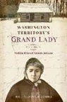 Julie M. McDonald Zander - Washington Territory's Grand Lady: The Story of Matilda (Glover) Koontz Jackson