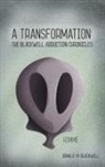 Donald M. Blackwell - A Transformation: The Blackwell Abduction Chronicles