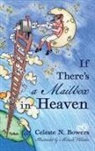 Celeste N Bowers, Celeste N. Bowers, Valentin Melaine - If There's a Mailbox in Heaven