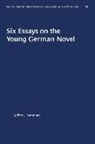 Jeffrey L Sammons, Jeffrey L. Sammons - Six Essays on the Young German Novel