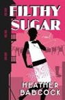 HEATHER BABCOCK - FILTHY SUGAR