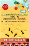 Rebecca Harper - Communication Is a Family Game: How To Reduce Stress and Fighting To Create Harmony at Home