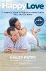 Hailey Patry - Happy Love: 5 Essential Steps To Help Frustrated Couples Fall In Love Again
