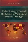 Kimson Nguyen - Cultural Integration and the Gospel in Vietnamese Mission Theology