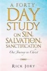 Rick Jory - A Forty-Day Study on Sin, Salvation, and Sanctification
