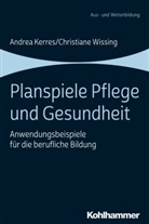 Andre Kerres, Andrea Kerres, Christiane Wissing - Planspiele Pflege und Gesundheit