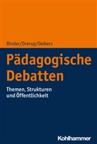 Ulric Binder, Ulrich Binder, Johanne Drerup, Johannes Drerup, Jürgen Oelkers - Pädagogische Debatten