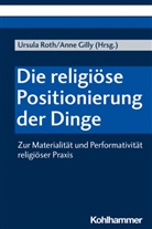 Gilly, Gilly, Anne Gilly, Ursul Roth, Ursula Roth - Die religiöse Positionierung der Dinge